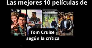 Las 10 mejores películas de Tom Cruise, según las criticas