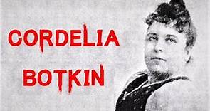 The Dark & Disturbing Case of Cordelia Botkin | Murder by Mail