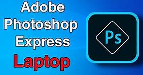 How to Download & Install Adobe Photoshop Express for Free in Windows 10