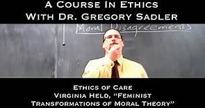 Ethics of Care (Virginia Held, "Feminist Transformations of Moral Theory") - A Course In Ethics