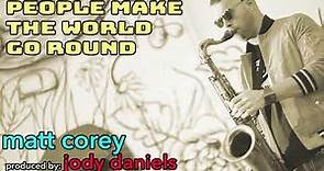 People Make The World Go Round - Matt Corey