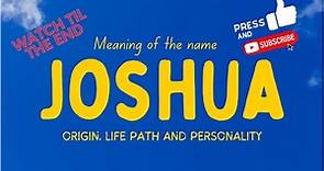 Meaning of the name Joshua. Origin, life path & personality.