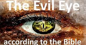 Evil Eye:The Truth about what an Evil Eye Really is (according to the Bible)