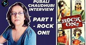 Screenwriter Pubali Chaudhuri Interview | Part 1 - Rock On!! | Abhishek Kapoor | Cinema Satsang