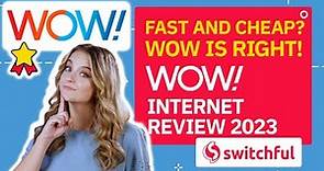 Fast and Inexpensive? Wow is Right! - WOW! Internet Review 2023