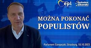 Radosław Sikorski: Można pokonać populistów!