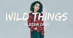 Alessia Cara - Wild Things (Lyrics)