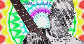 Paul Leary - Born Stupid (Official Shimmy-Disc Video)