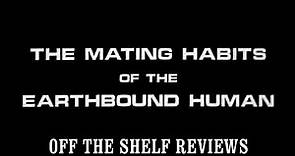 Mating Habits of the Earthbound Human Review - Off The Shelf Reviews