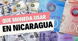 Que MONEDA se Utiliza en NICARAGUA.