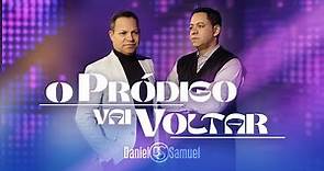Daniel & Samuel - O PRÓDIGO VAI VOLTAR (Clipe Oficial)