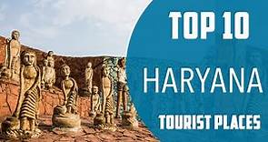 Top 10 Best Tourist Places to Visit in Haryana | India - English
