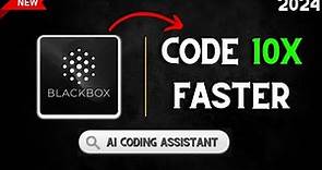 BlackBox AI Code Generator | Create your AI Bot in Minutes | Code 10X faster (2024)