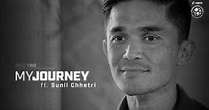 My Journey ft. Sunil Chhetri | Part Two