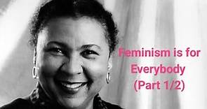 bell hooks' "Feminism is for Everybody" (Part 1/2)