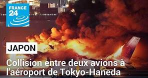 Japon : une collision entre deux avions à l'aéroport de Tokyo-Haneda fait cinq morts • FRANCE 24