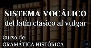 SISTEMA VOCÁLICO: del latín clásico al latín vulgar 🏰 #GramáticaHistórica 2.3