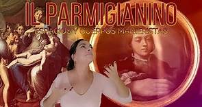 Parmigianino, la expresión manierista. Madonna del cuello largo y Autorretrato con espejo convexo.