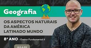 Os Aspectos Naturais da América Latina – Geografia – 8º ano – Ensino Fundamental