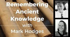 Remembering Ancient Knowledge - with Mark Hodges