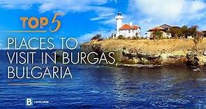 Top 5 Places to Visit in Burgas, Bulgaria | Exploring the Coastal Charm of the Black Sea