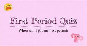 Period quiz - When will I get my first period?