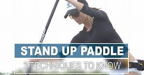 3 Techniques All Stand Up Paddlers Should Know