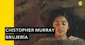 BRUJERÍA: Entrevista con Christopher Murray, el director de la película
