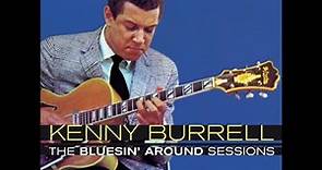 Kenny Burrell - The Bluesin Around Sessions (FULL ALBUM)