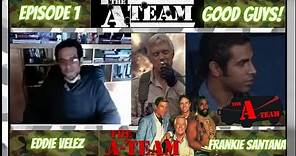 Eddie Velez - Frankie Santana - The A Team Good Guys Series