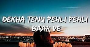 Dekha Tenu Pehli Pehli Baar Ve Hone Laga Dil Bekarar Ve Rabba Mainu Ki Ho Gaya (Lyrics) Shava Shava