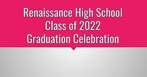 Renaissance High School Graduation 2022