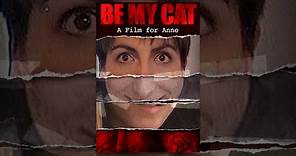 Be My Cat: A Film For Anne