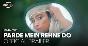 Parde Mein Rehne Do | Official Trailer | #MalishkaMendonsa | Mini Movie Festival