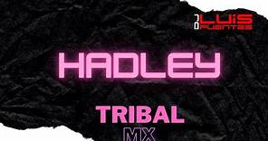 HADLEY - Dj Luis Fuentes x Rene Abrego ( Tribal Mx ) #TRIBAL #GUARACHA #2022