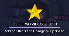 VideoPad Video Editor Tutorial | Adding Effects and Changing Clip Speed