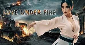 Love Under Fire - Latest Chinese Action Romantic Full Movie English Subtitles