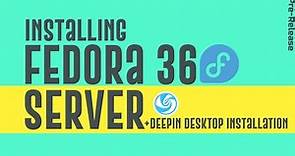 How to Install Fedora 36 Server with Deepin Desktop | Installing Fedora 36 Server Edition + Deepin