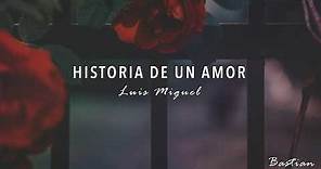Luis Miguel - Historia De Un Amor (Letra) ♡