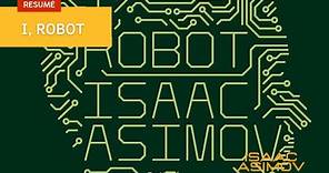 Résumé complet de "I, Robot" de Isaac Asimov