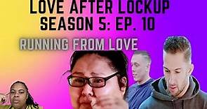 (REVIEW) Love After Lockup | Season 5: Ep. 10 Running From Love (RECAP)