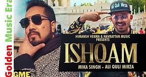 Ishqam | Official Video | Mika Singh Ft Ali Quli Mirza (2019) HD