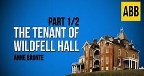 THE TENANT OF WILDFELL HALL: Anne Bronte - FULL AudioBook: Part 1/2