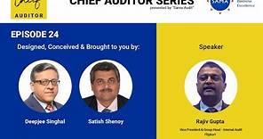 Chief Auditor Series #24 - Rajiv Gupta, Vice President and Group Head - Internal Audit, Flipkart
