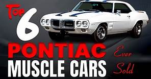 Top 6 Pontiac Muscle Cars Ever Sold
