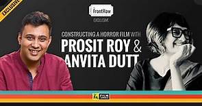 Constructing a Horror Film with Prosit Roy & Anvita Dutt | FC Front Row Exclusive