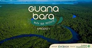 GUANABARA: Baía que Resiste | Episódio 1