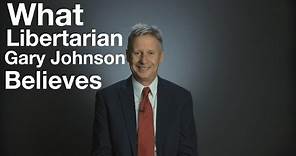 What Libertarian Gary Johnson believes in 2 minutes