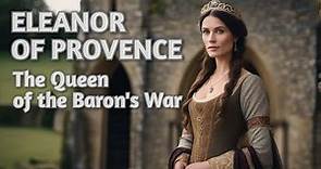 Eleanor of Provence - The Queen of the Baron's War