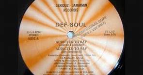 Def Soul - Addicted to Rap